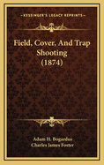 Field, Cover, and Trap Shooting (1874)