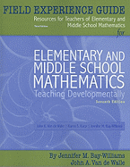 Field Experience Guide Resources for Teachers of Elementary and Middle School Mathematics for Elementary and Middle School Mathematics: Teaching Developmentally