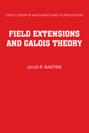 Field-extensions and Galois Theory