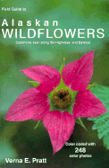 Field Guide to Alaskan Wildflowers: Commonly Seen Along the Highways and Byways