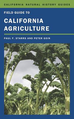 Field Guide to California Agriculture - Starrs, Paul, and Goin, Peter