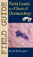 Field Guide to Clinical Dermatology