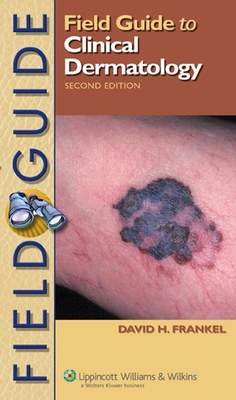 Field Guide to Clinical Dermatology - Frankel, David H, MD