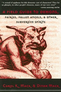 Field Guide to Demons, Fairies, Fallen Angels, and Other Subversive Spirits - Mack, Carol K, and Mack, Dinah