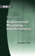 Field Guide to Displacement Measuring Interferometry - Ellis, Jonathan D