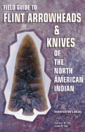 Field Guide to Flint Arrowheads & Knives North Amer Indian