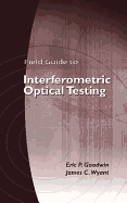 Field Guide to Interferometric Optical Testing