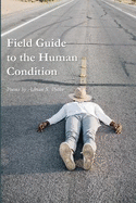 Field Guide to the Human Condition