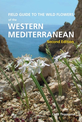 Field Guide to the Wildflowers of the Western Mediterranean, Second edition - Thorogood, Chris