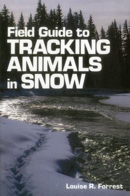 Field Guide to Tracking Animals in Snow - Forrest, Louise R, and Casey, Denise