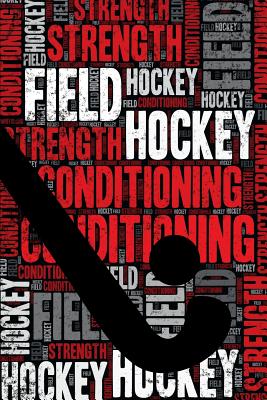 Field Hockey Strength and Conditioning Log: Field Hockey Workout Journal and Training Log and Diary for Hockey Player and Coach - Field Hockey Notebook Tracker - Notebooks, Elegant