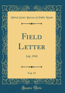 Field Letter, Vol. 37: July, 1918 (Classic Reprint)