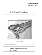 Field Manual FM 3-21.38 Pathfinder Operations April 2006 US Army