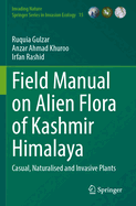 Field Manual on Alien Flora of Kashmir Himalaya: Casual, Naturalised and Invasive Plants