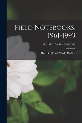 Field Notebooks, 1961-1993; 1974-1975. Numbers 7416-7519 - Rollins, Reed C (Reed Clark) 1911-199 (Creator)