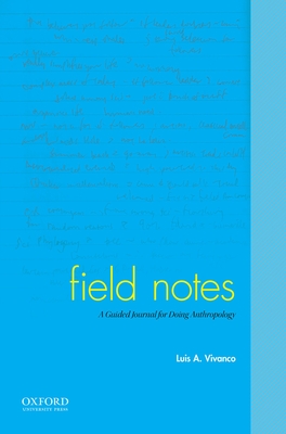 Field Notes: A Guided Journal for Doing Anthropology - Vivanco, Luis A