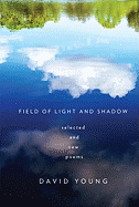 Field of Light and Shadow: Selected and New Poems
