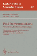 Field-Programmable Logic: Architectures, Synthesis and Applications: 4th International Workshop on Field-Programmable Logic and Applications, Fpl'94, Prague, Czech Republic, September 7 - 9, 1994. Proceedings