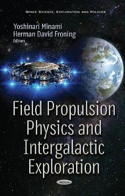 Field Propulsion Physics & Intergalactic Exploration - Minami, Yoshinari, and Froning, Herman Dave