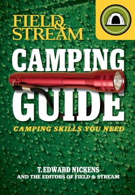 Field & Stream Camping Guide: Camping Skills You Need - Nickens, T Edward