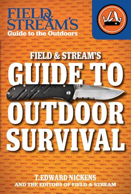 Field & Stream's Guide to Outdoor Survival - Editors, Field And Stream (Editor), and Nickens, T Edward