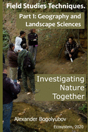 Field Studies Techniques. Part 1. Geography and Landscape Sciences: Investigating Nature Together
