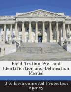 Field Testing Wetland Identification and Delineation Manual