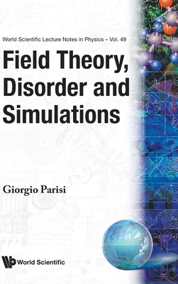 Field Theory, Disorder & Simulations(v49) - Parisi, Giorgio (Editor)