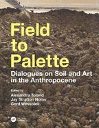 Field to Palette: Dialogues on Soil and Art in the Anthropocene