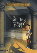 Field Trip Mysteries: The Painting That Wasn't There