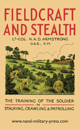 Fieldcraft and Stealth: The Training of the Soldier in Stalking, Crawling, Patrolling