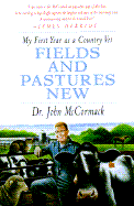 Fields and Pastures New: My First Year as a Country Vet - McCormack, John