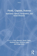 Fields, Capitals, Habitus: Australian Culture, Inequalities and Social Divisions