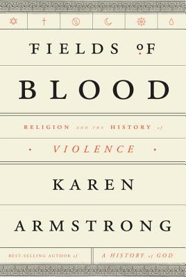 Fields of Blood: Religion and the History of Violence - Armstrong, Karen (Read by)