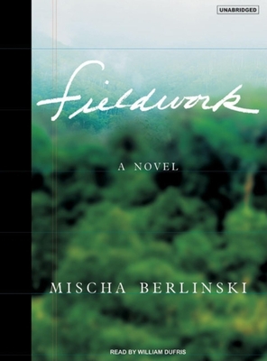 Fieldwork - Berlinski, Mischa, and Dufris, William (Narrator)