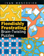 Fiendishly Frustrating Brain-Twisting Puzzles