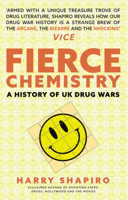 Fierce Chemistry: A History of UK Drug Wars - Shapiro, Harry