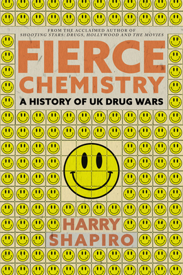 Fierce Chemistry: A History of UK Drug Wars - Shapiro, Harry