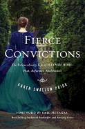 Fierce Convictions: The Extraordinary Life of Hannah More--Poet, Reformer, Abolitionist