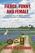 Fierce, Funny, and Female: A Journey Through Middle America, the Texas Oil Field, and Standup Comedy