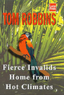 Fierce Invalids Home from Hotclimates - Robbins, Tom