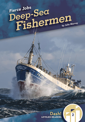 Fierce Jobs: Deep-Sea Fishermen - Murray, Julie