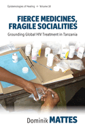 Fierce Medicines, Fragile Socialities: Grounding Global HIV Treatment in Tanzania