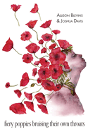fiery poppies bruising their own throats