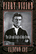 Fiery Vision: The Life and Death of John Brown