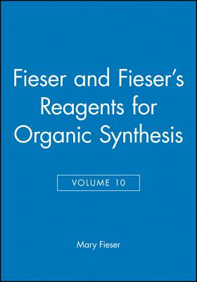 Fieser and Fieser's Reagents for Organic Synthesis, Volume 10 - Fieser, Mary