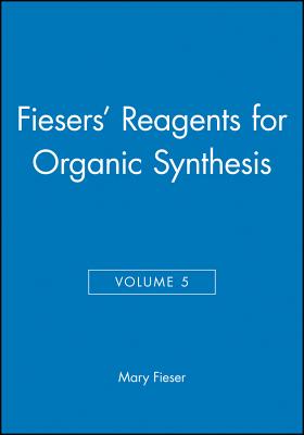 Fiesers' Reagents for Organic Synthesis, Volume 5 - Fieser, Mary