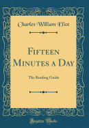 Fifteen Minutes a Day: The Reading Guide (Classic Reprint)