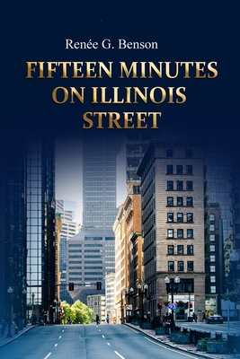 Fifteen Minutes on Illinois Street - Wright, Robert E (Editor), and Benson, Rene G