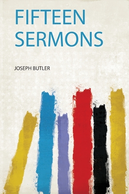 Fifteen Sermons - Butler, Joseph